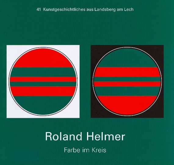 Titelbild von &quot;Roland Helmer. Farbe im Kreis&quot; mit Abbildung zweier farbiger Kreise auf weißem und schwarzem Grund