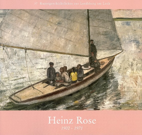 Titelbild von &quot;Heinz Rose 1902-1971&quot; mit Abbildung eines Segelschiffs mit Passagieren