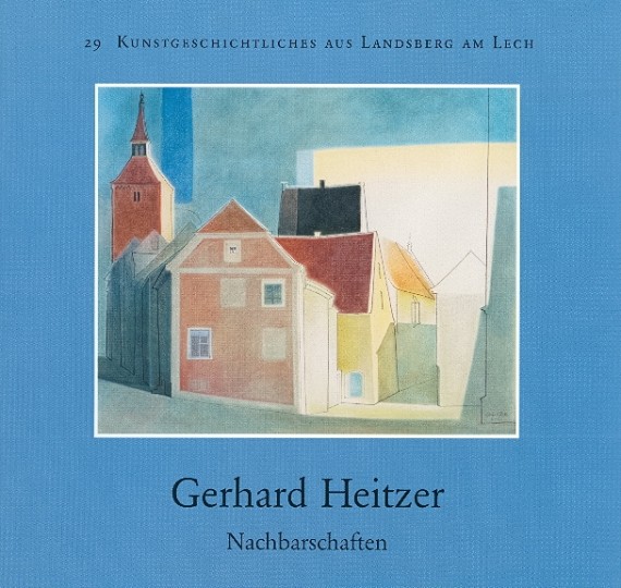 Titelbild von &quot;Gerhard Heitzer. Nachbarschaften&quot; mit Abbildung einer gemalten Häuserzeile