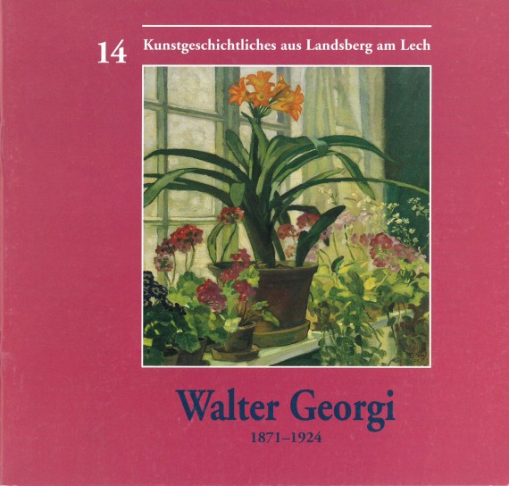 Titelbild von &quot;Walter Georgi 1871-1924&quot; mit Motiv von Blumen auf einer Fensterbank