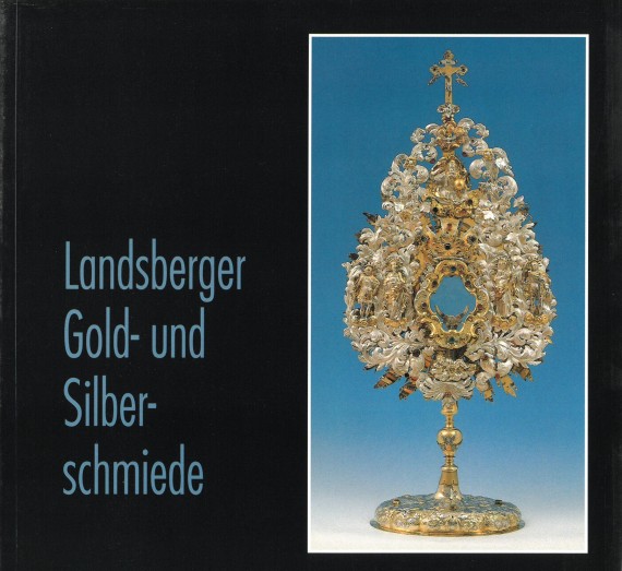 Titelbild von &quot;Landsberger Gold- und Silberschmiede&quot; mit Abbildung einer Monstranz